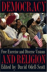 DEMOCRACY AND RELIGION: FREE EXERCISE AND DIVERSE VISIONS By David Odell-scott