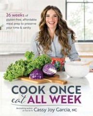Cook Once, Eat All Week: 26 Weeks of Gluten-Free, Affordable Meal P – VERY GOOD