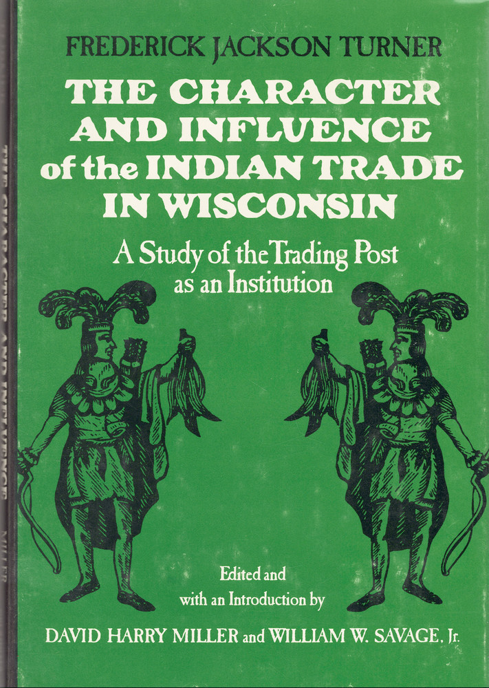 Character and Influence of the Indian Trade in Wisconsin by Frederick Turner