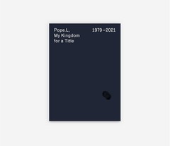 Pope.L hardcover art book My Kingdom for a Title