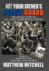 Not Your Father’s Coast Guard by Matthew Mitchell