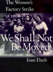We Shall Not Be Moved: The Women’s Factory Strike of 1909 by Joan Dash: Used