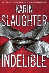 Indelible: A Novel – Hardcover By Slaughter, Karin – GOOD