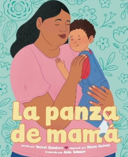 Isabel Quintero La panza de mamá (Mamá’s Panza Spanish Edition) (Hardback)