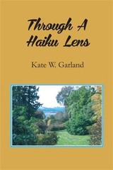 Through a Haiku Lens by Garland, Kate W., Like New Used, Free shipping in the US