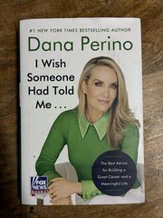 I Wish Someone Had Told Me, Hardcover, by Dana Perino (Fox News) Excellent