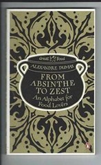 From Absinthe to Zest: An Alphabet for Food Lovers – Paperback – GOOD