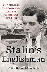 Stalin’s Englishman : Guy Burgess, the Cold War, and the Cambridg