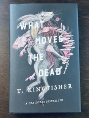 What Moves the Dead by T. Kingfisher 2022 Hardcover First Edition Gothic Horror