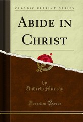 Abide in Christ: Thoughts on The Blessed Life of Fellowship With the Son of God
