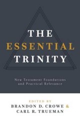 The Essential Trinity: New Testament Foundations and Practic – VERY GOOD