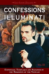 Confessions of an Illuminati, Volume III: Espionage, Templars and Satanism in th