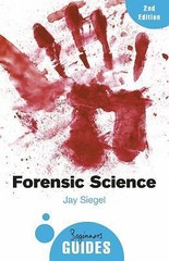 Forensic Science: A Beginner’s Guide – Jay Siegel, 9781780748245, paperback