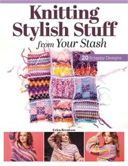 Knitting Stylish Stuff from Your Stash: 20 Scrappy Desgins (Paperback or Softbac