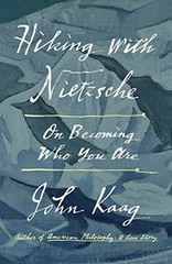 Hiking with Nietzsche: On Becoming Who Y…, Kaag, John