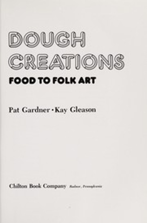 Dough Creations : Food to Folk Art Hardcover Kay, Gardner, Pat Gl