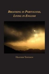 Breathing in Portuguese, Living in English by Tosteson, Heather, paperback, Use