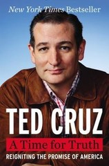 A Time for Truth: Reigniting the Promise of America by Cruz, Ted