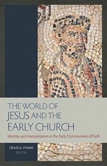 The World of Jesus and the Early Church – edited by Craig Evans – BRAND NEW