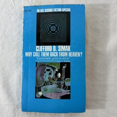 Why Call Them Back From Heaven – Clifford D. Simak – Ace Publishing – 1967