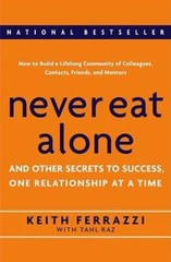 Never Eat Alone: And Other Secrets to Success, One Relationship at a Time – GOOD