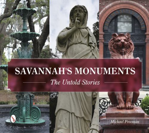 Savannah’s Monuments: The Untold Stories by Freeman, Michael