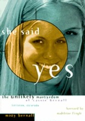 She Said Yes: The Unlikely Martyrdom of Cassie Bernall by Misty Bernall: New