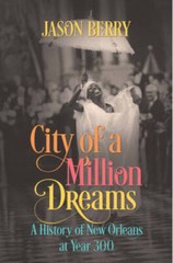 City of a Million Dreams: A History of New Orleans at Year 300 – GOOD