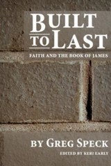 Built to Last: Faith and the Book of James – 1506103928, paperback, Greg Speck