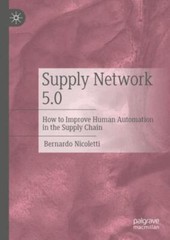 Supply Network 5.0 : How to Improve Human Automation in the Supply Chain, Har…