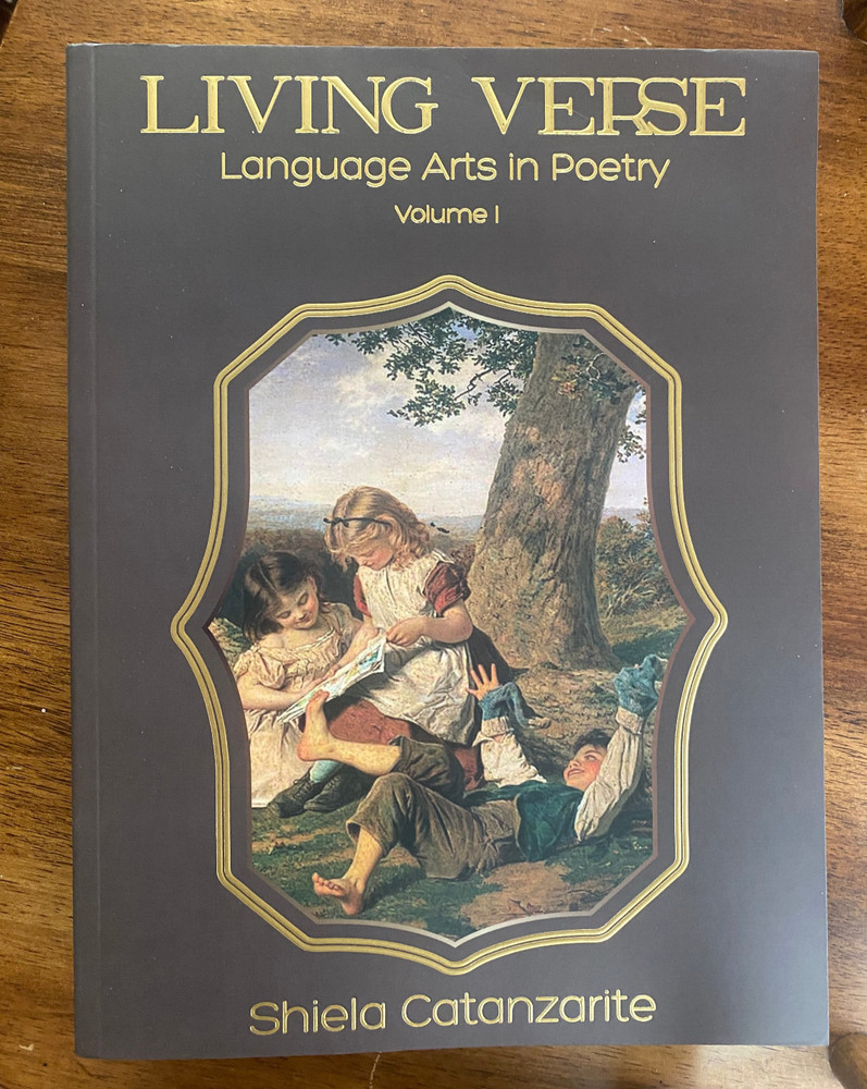 Living Verse Language Arts in Poetry Curriculum (Volume 1) Shiela Catanzarite