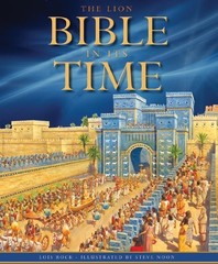 THE LION BIBLE IN ITS TIME By Lois Rock & Steve Noon – Hardcover Mint Condition