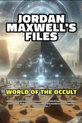 JORDAN MAXWELL’S FILES: WORLD OF THE OCCULT & THE NEW WORLD ORDER