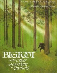 Bigfoot and Other Legendary Creatures- hardcover, Paul Robert Walker, 0152071474