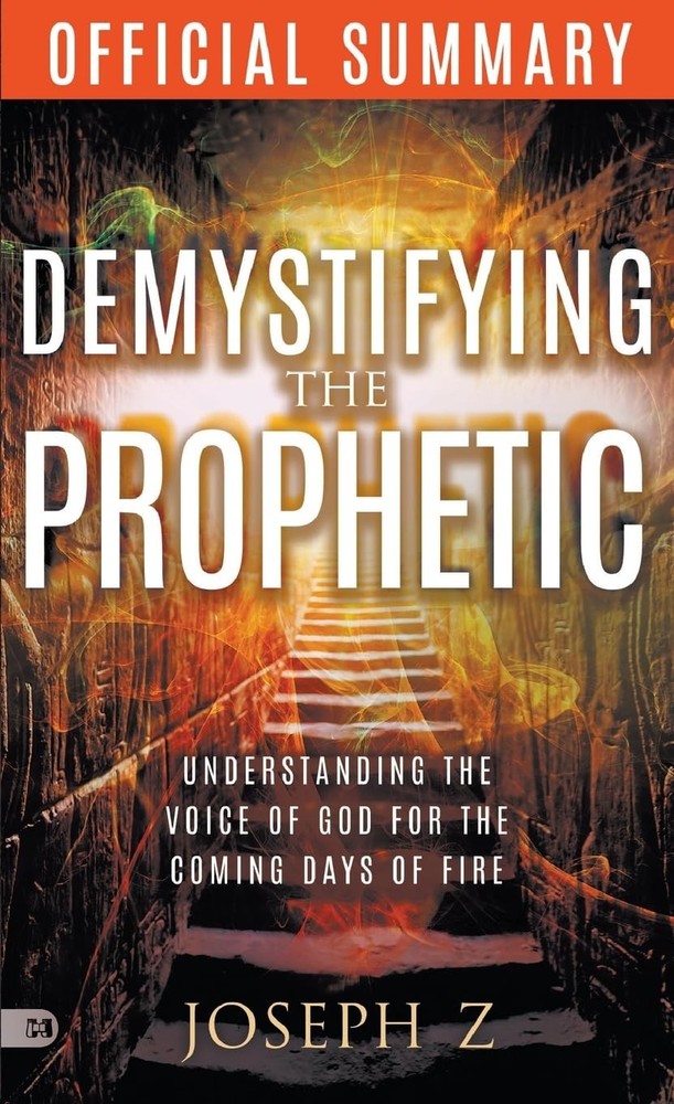 The Official Summary of Demystifying the Prophetic by Z