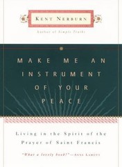 Make Me an Instrument of Yo- hardcover, 9780062515810, Kent Nerburn, AUTOGRAPHED