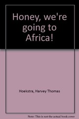 HONEY, WE’RE GOING TO AFRICA! By Harvey Thomas Hoekstra **Mint Condition**
