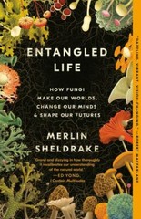 Entangled Life: How Fungi Make Our Worlds, Change Our Minds (052551032X)