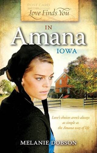 Love Finds You in Amana, Iowa – Paperback By Dobson, Melanie – GOOD