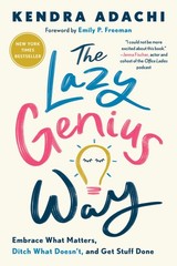 The Lazy Genius Way: Embrace What Matters, Ditch What Doesn’t, and Get Stuff…