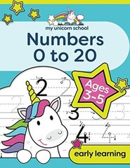 My Unicorn School Numbers 0-20 Age 3-5: Fun unicorn number pract