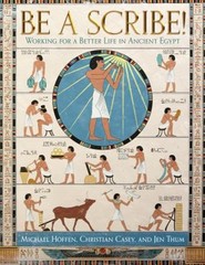 Be a Scribe! : Working for a Better Life in Ancient Egypt Hardcov