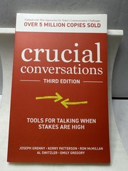 Crucial Conversations: Tools for Talking When Stakes Are High, Third Edition