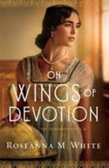 On Wings of Devotion Paperback Roseanna M. White