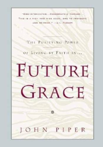 Future Grace – Paperback By John Piper – GOOD