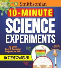 Smithsonian 10-Minute Science Experiments: 50+ quick, easy and aweso – VERY GOOD