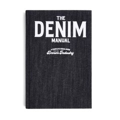 The Denim Manual: A Complete Visual Guide For The Denim Industry