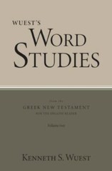 Wuest’s Word Studies from the Greek New Testament for the English Reader, Vol…