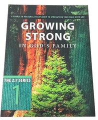 Growing Strong In God’s Family – Personal Discipleship Walk w God The 2:7 Series