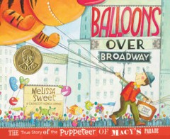 Balloons over Broadway: The True Story of the Puppeteer of Macy’s Pa – VERY GOOD